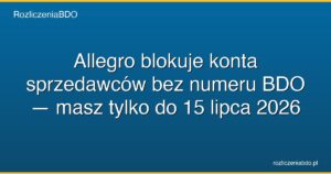 allegro bdo blokada konta 16 sierpnia 2026 featured