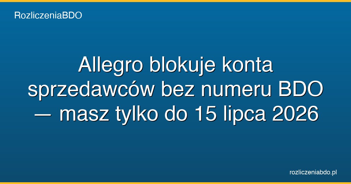 allegro bdo blokada konta 16 sierpnia 2026 featured