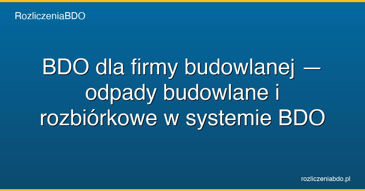 bdo firma budowlana odpady budowlane featured