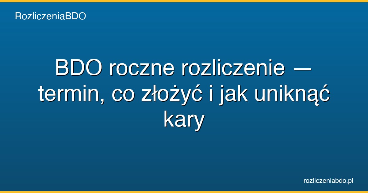 bdo roczne rozliczenie termin featured