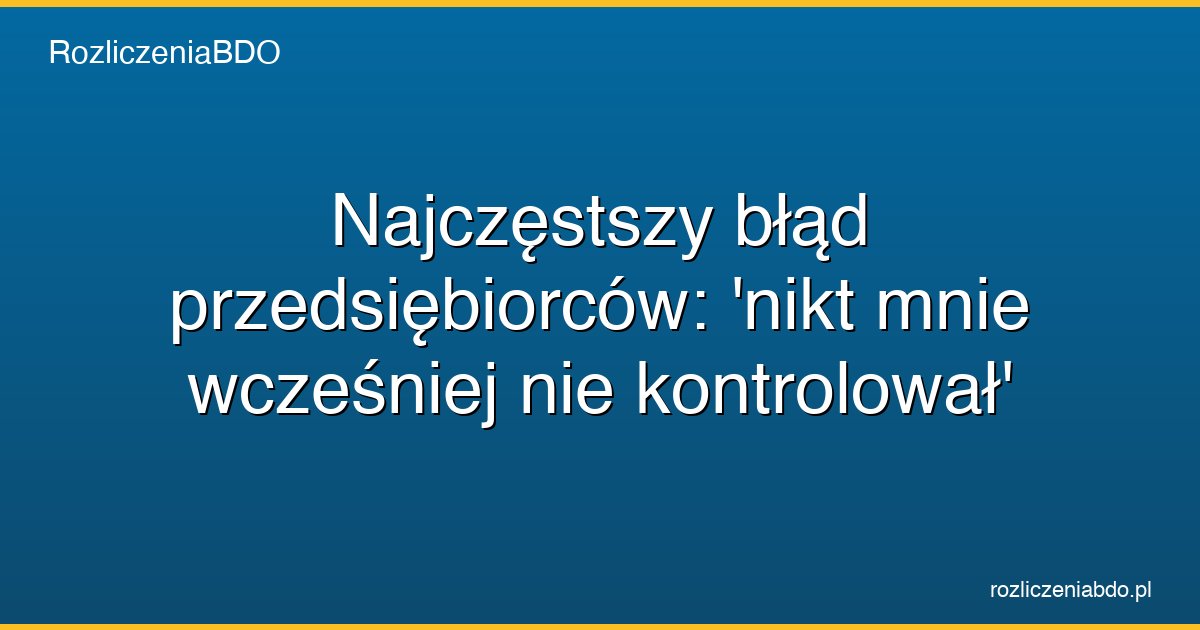 brak kontroli bdo blad przedsiebiorcy featured