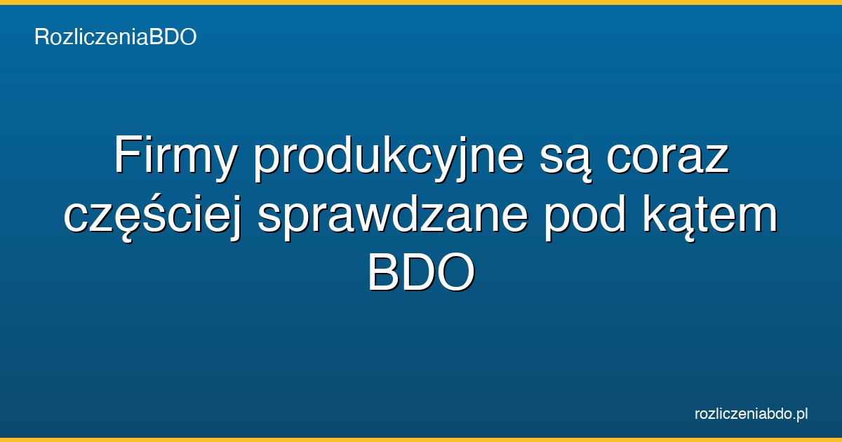 kontrola bdo firmy produkcyjne featured