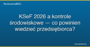 ksef 2026 kontrole srodowiskowe przedsiebiorca featured