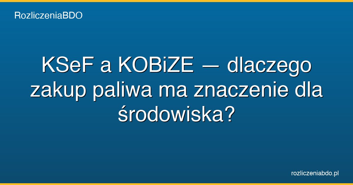 ksef kobize zakup paliwa znaczenie featured