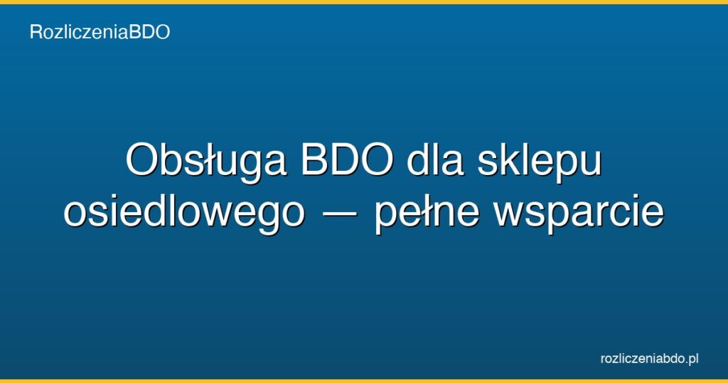 obsluga bdo dla sklepu osiedlowego featured