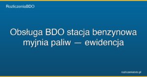 obsluga bdo dla stacji benzynowych featured