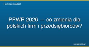 ppwr 2026 co zmienia dla firm featured
