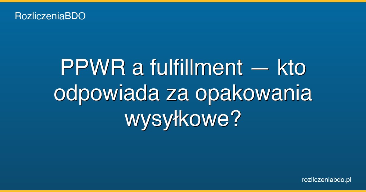 ppwr fulfillment logistyka featured