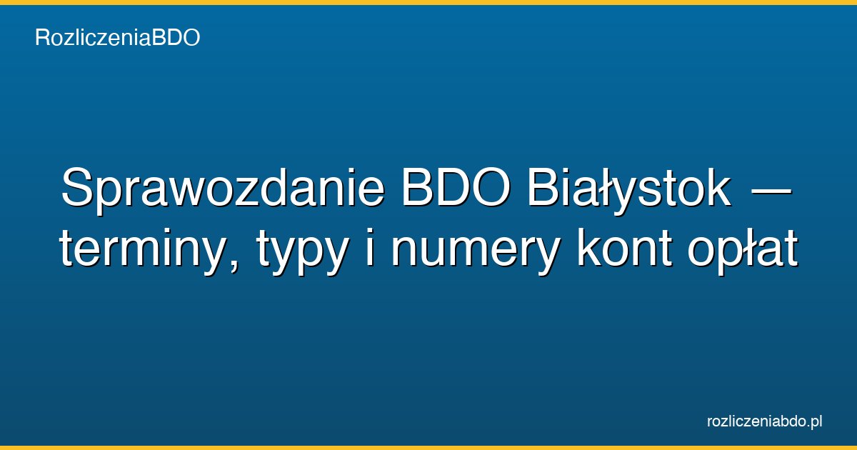 sprawozdanie bdo bialystok featured