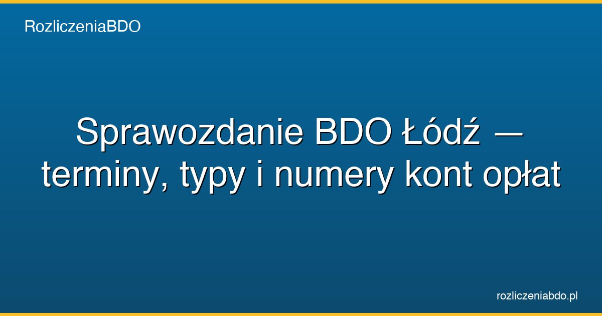 sprawozdanie bdo lodz featured