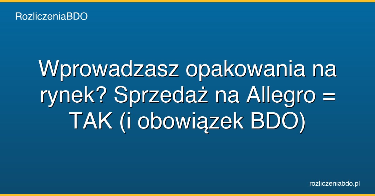 wprowadzanie opakowan allegro bdo co to znaczy featured