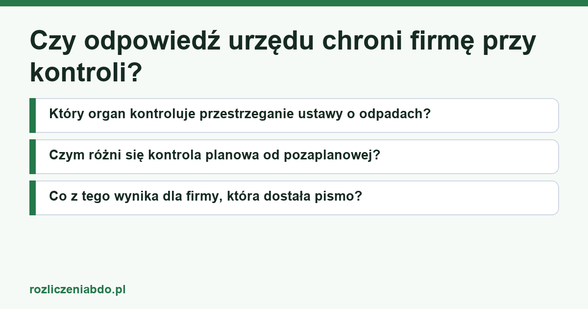 Karta artykułu: Czy odpowiedź urzędu chroni firmę przy kontroli?